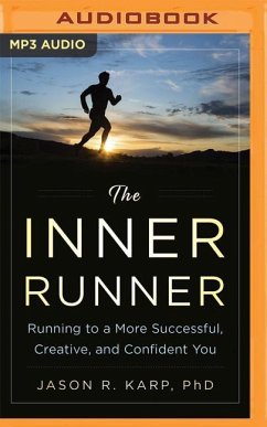 The Inner Runner: Running to a More Successful, Creative, and Confident You - Karp, Jason R.