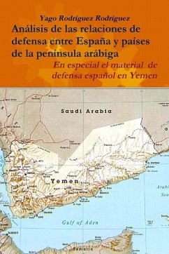 Relaciones de defensa entre España y países de la península arábiga. En especial el conflicto de Yemen - Rodríguez Rodríguez, Yago