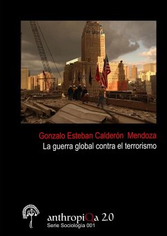 La guerra global contra el terrorismo - Calderón Mendoza, Gonzalo Esteban