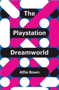 The PlayStation Dreamworld - Bown, Alfie