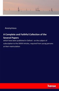 A Complete and Faithful Collection of the Several Papers - Anonym