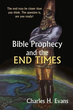 Bible Prophecy and the End Times: Volume 1 - Evans, Charles H.