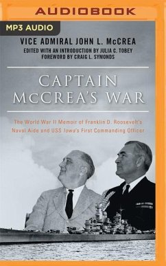 Captain McCrea's War: The World War II Memoir of Franklin D. Roosevelt's Naval Aide and USS Iowa's First Commanding Officer - Mccrea, John L.