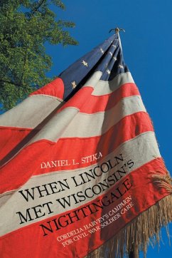 When Lincoln Met Wisconsin's Nightingale - Stika, Daniel L.