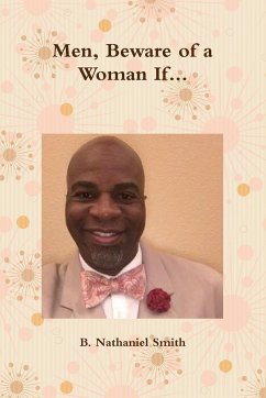 Men, Beware of a Woman If... - Smith, B. Nathaniel