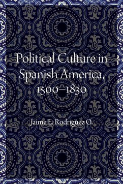 Political Culture in Spanish America, 1500-1830 - Rodriguez O, Jaime E