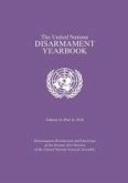 United Nations Disarmament Yearbook 2016: Part I: Disarmament Resolutions and Decisions of the Seventy-First Session of the United Nations General Ass