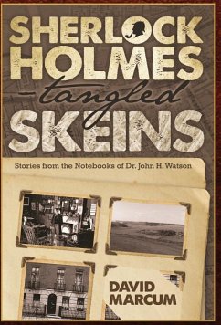 Sherlock Holmes - Tangled Skeins - Stories from the Notebooks of Dr. John H. Watson - Marcum, David