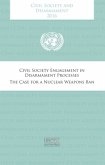 Civil Society and Disarmament 2016: Civil Society Engagement in Disarmament Processes - The Case for a Nuclear Weapons Ban
