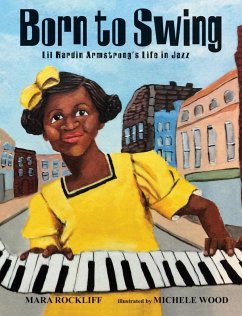 Born to Swing: Lil Hardin Armstrong's Life in Jazz - Rockliff, Mara