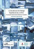 La escuela azul de Falange Española de las J.O.N.S. : un proyecto fascista desmantelado por implosión