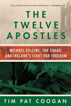 The Twelve Apostles: Michael Collins, the Squad, and Ireland's Fight for Freedom - Coogan, Tim Pat