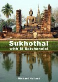 Sukhothai Guide (AsiaForVisitors.com eGuides, #7) (eBook, ePUB)