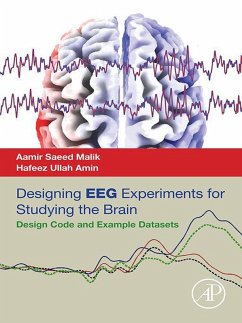 Designing EEG Experiments for Studying the Brain (eBook, ePUB) - Malik, Aamir Saeed; Amin, Hafeez Ullah