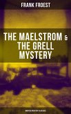 THE MAELSTROM & THE GRELL MYSTERY (British Mystery Classics) (eBook, ePUB)