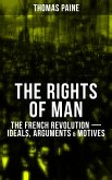 THE RIGHTS OF MAN: The French Revolution – Ideals, Arguments & Motives (eBook, ePUB)