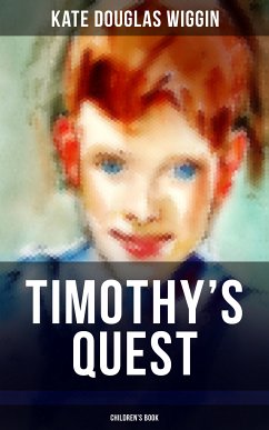 TIMOTHY'S QUEST (Children's Book) (eBook, ePUB) - Wiggin, Kate Douglas