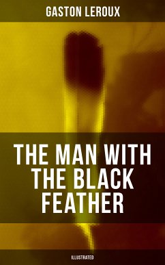THE MAN WITH THE BLACK FEATHER (Illustrated) (eBook, ePUB) - Leroux, Gaston