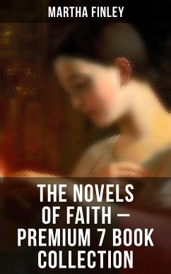 The Novels of Faith – Premium 7 Book Collection (eBook, ePUB) - Finley, Martha