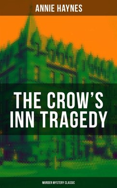 THE CROW'S INN TRAGEDY (Murder Mystery Classic) (eBook, ePUB) - Haynes, Annie