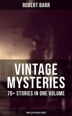 Vintage Mysteries - 70+ Stories in One Volume (Thriller Classics Collection) (eBook, ePUB) - Barr, Robert