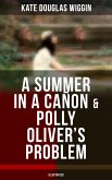 A SUMMER IN A CAÑON & POLLY OLIVER'S PROBLEM (Illustrated) (eBook, ePUB)