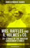 MRS. RAFFLES and R. HOLMES & CO. - 20+ Stories of the Amateur Cracksman's Family (eBook, ePUB)