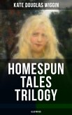 HOMESPUN TALES TRILOGY (Illustrated) (eBook, ePUB)