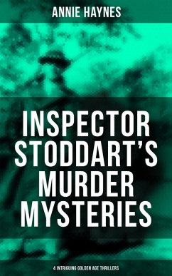Cover Inspector Stoddart's Murder Mysteries (4 Intriguing Golden Age Thrillers) (eBook, ePUB)