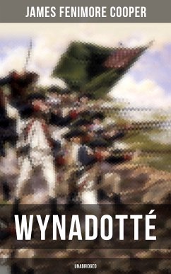 WYNADOTTÉ (Unabridged) (eBook, ePUB) - Cooper, James Fenimore