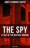 THE SPY - A Tale of the Neutral Ground (Historical Novel) (eBook, ePUB)