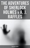 The Adventures of Sherlock Holmes & A. J. Raffles - Collector's Edition (eBook, ePUB)