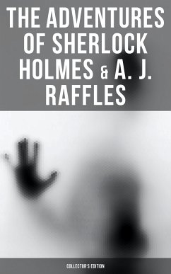 The Adventures of Sherlock Holmes & A. J. Raffles - Collector's Edition (eBook, ePUB) - Hornung, E. W.; Doyle, Arthur Conan; Bangs, John Kendrick