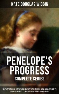 PENELOPE'S PROGRESS - Complete Series (eBook, ePUB) - Wiggin, Kate Douglas