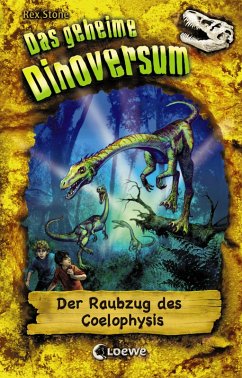 Der Raubzug des Coelophysis / Das geheime Dinoversum Bd.16 (eBook, ePUB) - Stone, Rex
