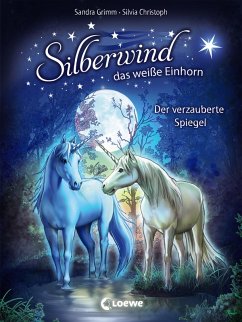 Der verzauberte Spiegel / Silberwind, das weiße Einhorn Bd.1 (eBook, ePUB) - Grimm, Sandra