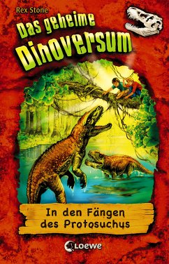 In den Fängen des Protosuchus / Das geheime Dinoversum Bd.14 (eBook, ePUB) - Stone, Rex