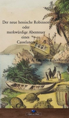 Der neue hessische Robinson (eBook, ePUB) - Egloffstein, H. A. Ch. V.