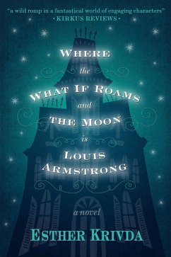 Cover Where the What If Roams and the Moon is Louis Armstrong (eBook, ePUB)