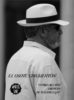 El osote cincuentón. Y otros relatos eróticos de temática gay (eBook, ePUB) - Sanz, Marcos