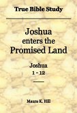 True Bible Study - Joshua Enters the Promised Land Joshua 1-12 (eBook, ePUB)