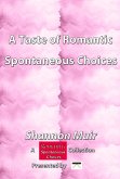 A Taste of Romantic Spontaneous Choices: A Romantic Spontaneous Choices Collection presented by Infinite House of Books (eBook, ePUB) A Taste of Romantic Spontaneous Choices: A Romantic Spontaneous Choices Collection presented by Infinite House of Books (eBook, ePUB)