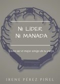 Ni líder ni manada (cómo ser el mejor amigo de tu perro) (eBook, ePUB)