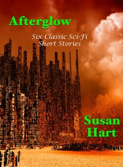 Afterglow: Six Classic Sci-Fi Short Stories (eBook, ePUB) - Hart, Susan