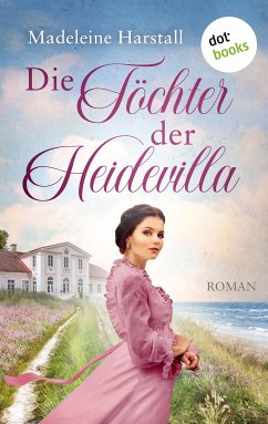 Die Töchter der Heidevilla (eBook, ePUB) - Harstall, Madeleine