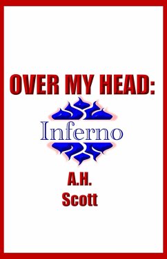 Over My Head: Inferno (eBook, ePUB) - Scott, A. H.