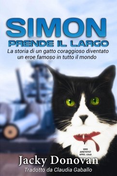 Simon prende il largo. La storia di un gatto coraggioso diventato un eroe famoso in tutto il mondo. (eBook, ePUB) - Donovan, Jacky