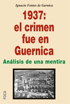 1937: el crimen fue en Guernica (eBook, ePUB) - Fontes de Garnica, Ignacio