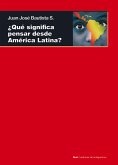 ¿Qué significa pensar desde América Latina? (eBook, ePUB)