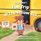 Giggly Bear's Fun Trip in The Yellow Bus (eBook, ePUB)